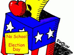 Election Day- NO SCHOOL 